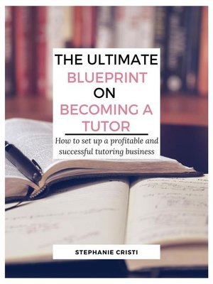 cover image of The Ultimate Blueprint on Becoming a Tutor